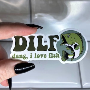 Fish Sticker | DILF Sticker | Dang I Love Fish| Meme Sticker | Funny Sticker  | Sticker for Laptop | Funny Sticker