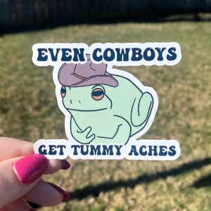 Cowboy Frog Sticker | Even Cowboys Get Tummy Aches | Frog Cowboy Hat | Frog Sticker | Sticker for Laptop | Funny Sticker