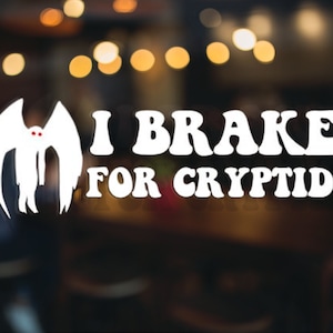 I Brake For Cryptids Vinyl Decal | Cryptids | Funny Decal | Car Decal | Funny Car Decal