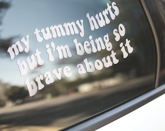 My Tummy Hurts Decal |  Vinyl Decal | Decal for Car | Gift for Friend | Gift | Personalized gift
