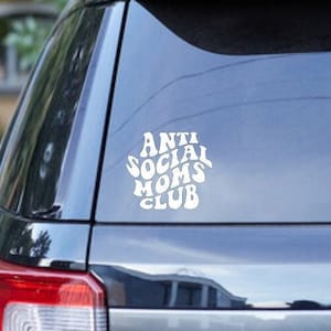 Anti Social Moms Club Vinyl Decal | Mom Decal | Funny Decal | Car Decal | Mothers Day Gift | Gift for Moms