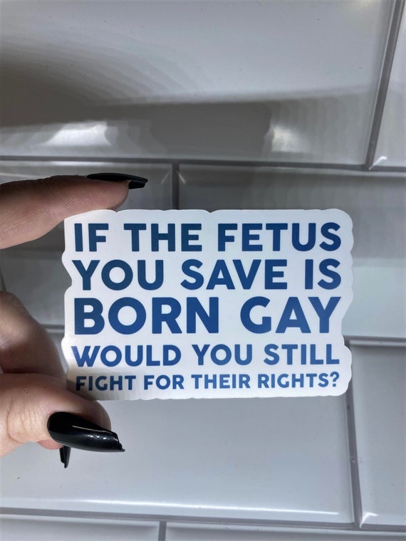 i hope the fetus you save is gay - white/red Sticker