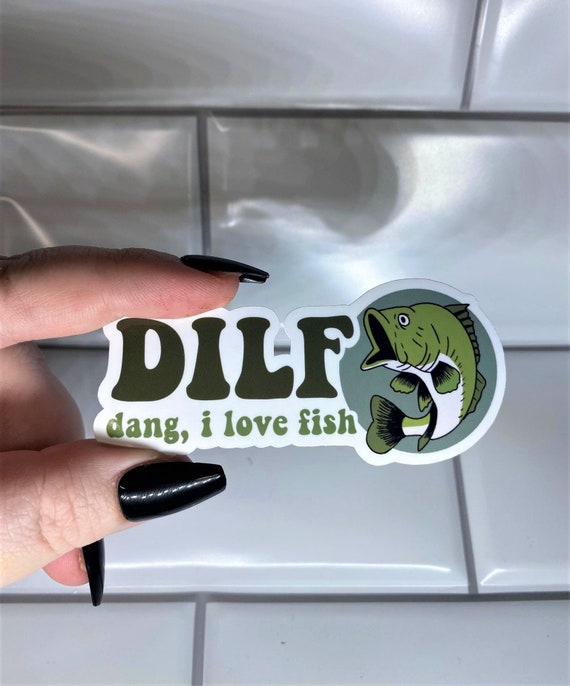 Fish Sticker DILF Sticker Dang I Love Fish Meme Sticker Funny