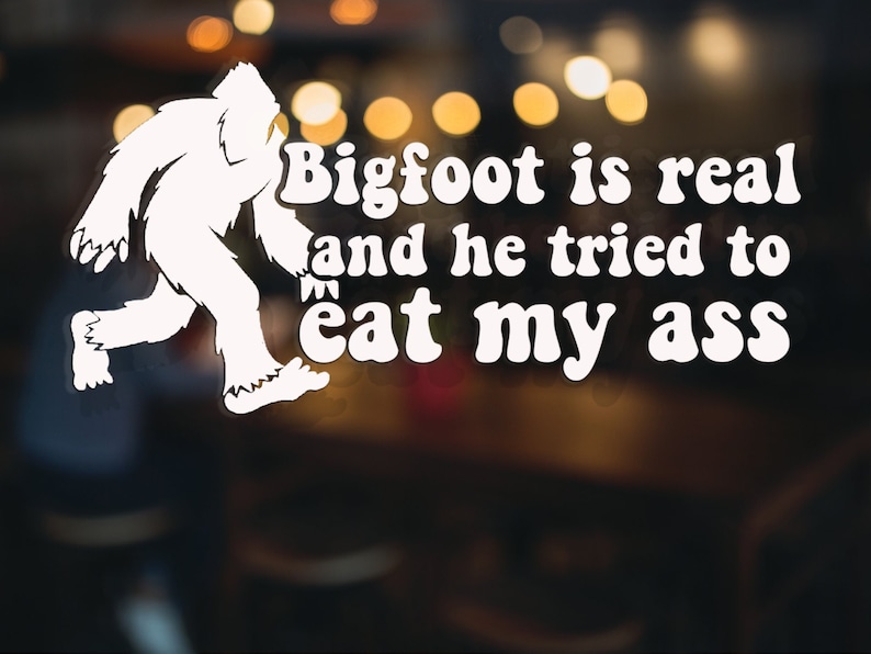 Bigfoot Ate My A** Vinyl Decal, Funny Car Sticker image 1