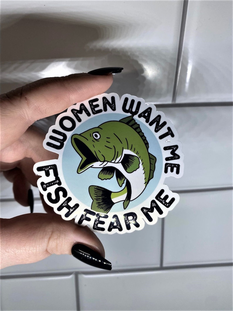 Women Want Me Fish Fear Me Sticker | Meme Sticker | Funny Sticker  | Sticker for Laptop | Funny Sticker 