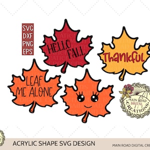 May include: Four autumn-themed leaf shapes with different sayings. The first leaf is red and says "Hello Fall". The second leaf is orange and says "Thankful". The third leaf is brown and says "Leaf Me Alone". The fourth leaf is orange with a smiling face and eyelashes.