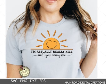 I'm Actually Really Nice, Until You Annoy Me Funny SVG File - Sarcastic Quote SVG