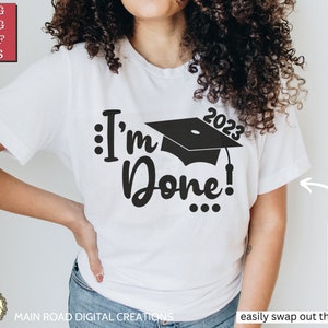Graduation SVG-I'm Done-Senior Class of 2023 through 2029- Graduation Cap and Tassel cut file