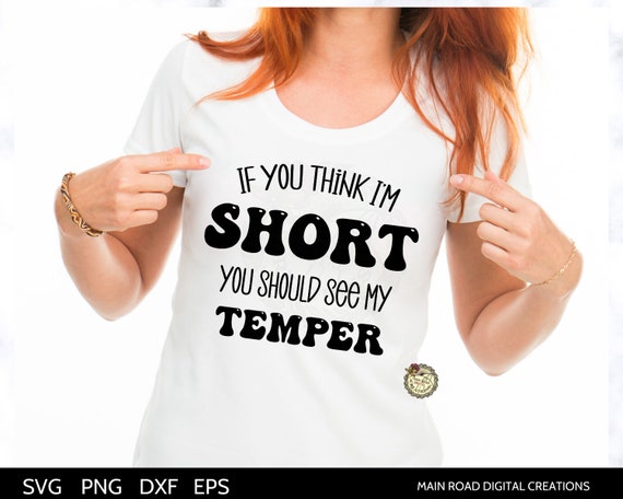 If You Think I'm Short You Should See My Temper Funny SVG - Sarcastic Quote T-shirt SVG Design-Funny Short People Quote
