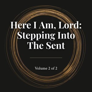 Here I Am, Lord: Stepping Into the Sent image 1