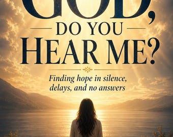 God, Do You Hear Me?