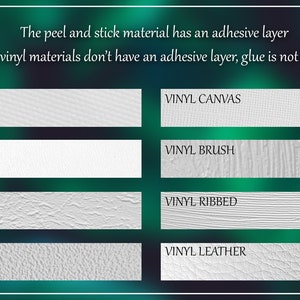 May include: A visual guide to different vinyl materials, including peel and stick, regular, canvas, brush, stone, ribbed, sand, and leather. The peel and stick material has an adhesive layer, while all other vinyl materials do not. Glue is not included.