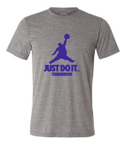 Just do it tomorrow shirt hotsell