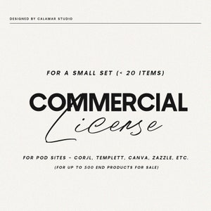 May include: A black and white graphic design with the text "COMMERCIAL License" for a small set of less than 20 items. The text "FOR POD SITES - CORJL, TEMPLETT, CANVA, ZAZZLE, ETC. (FOR UP TO 500 END PRODUCTS FOR SALE)" is also included.