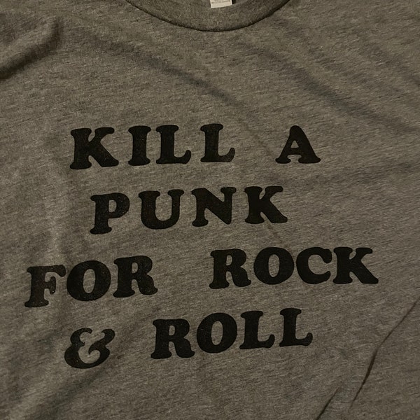 Kill A Punk For Rock & Roll T-shirt