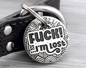 Personalized Pet Tag - "Fuck I'm Lost" - Custom Dog Cat Identification Tags - Round - Made in the USA