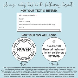 May include: A sample pet ID tag with the text "INSERT COOL DESIGN HERE" and "ROVER" on the front and "555-867-5309 Please call my human! I'm lost and they are ugly crying." on the back. The text explains how to personalise the tag.