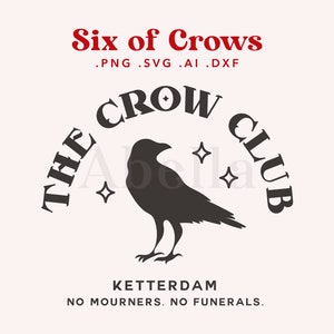 The Crow Club SVG FILE, Six of Crows SVG, No Mourners, No Funerals, cut files cricut, silhouet, svg