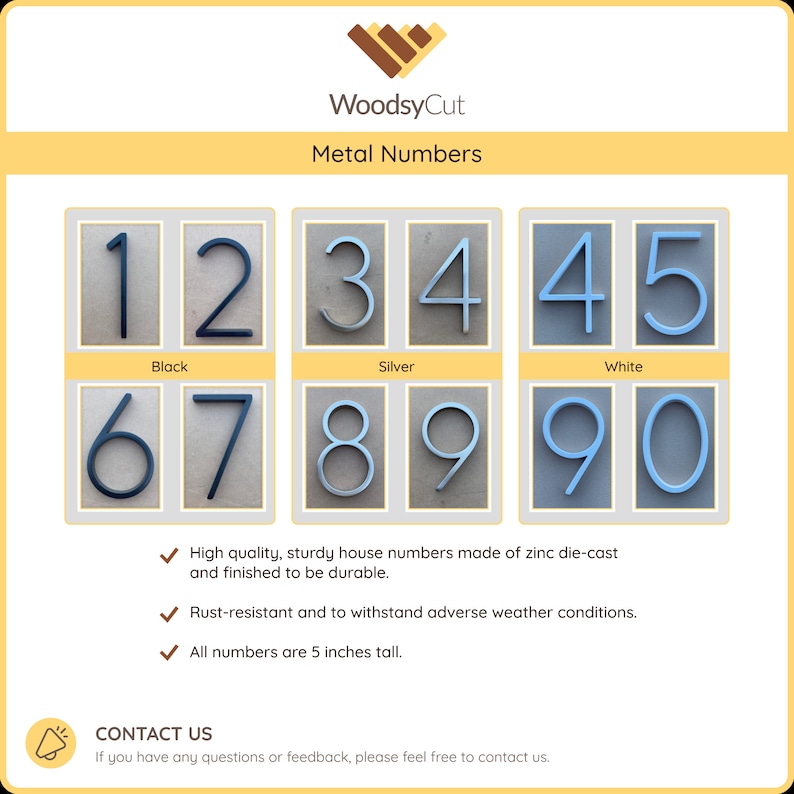 May include: Metal house numbers in black, silver, and white. The numbers are 1, 2, 3, 4, 5, 6, 7, 8, 9, and 0. Each number is 5 inches tall.  The numbers are made of zinc die-cast and are rust-resistant.