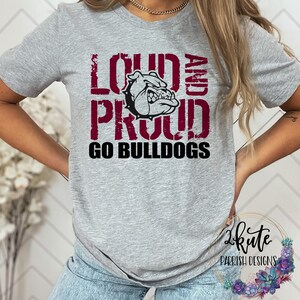Loud and proud Bulldogs sports shirts, school sports tee,Bulldogs mascot,Bulldog spirit, Bulldog basketball, bulldog pride, bulldog football