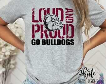 Loud and proud Bulldogs sports shirts, school sports tee,Bulldogs mascot,Bulldog spirit, Bulldog basketball, bulldog pride, bulldog football