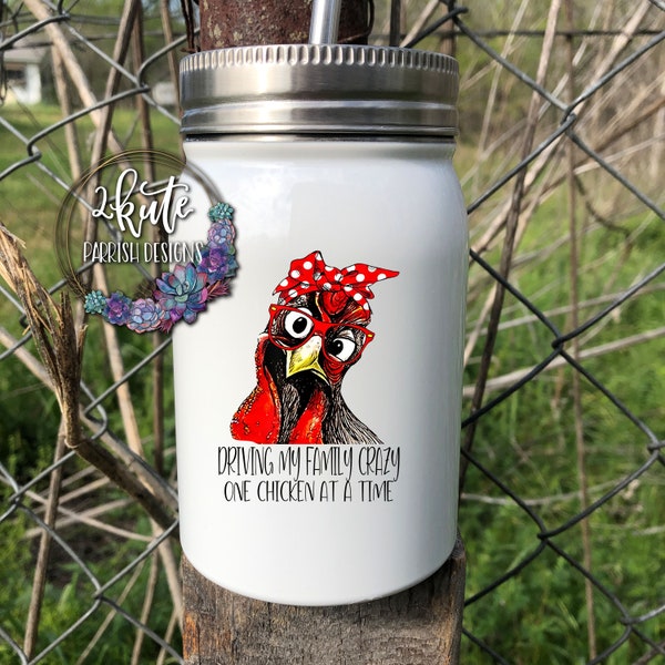 Crazy chicken lady mug, chicken lady tumbler, one chicken at a time, mason jar tumbler with lid and straw, tumbler with chicken, travel mug