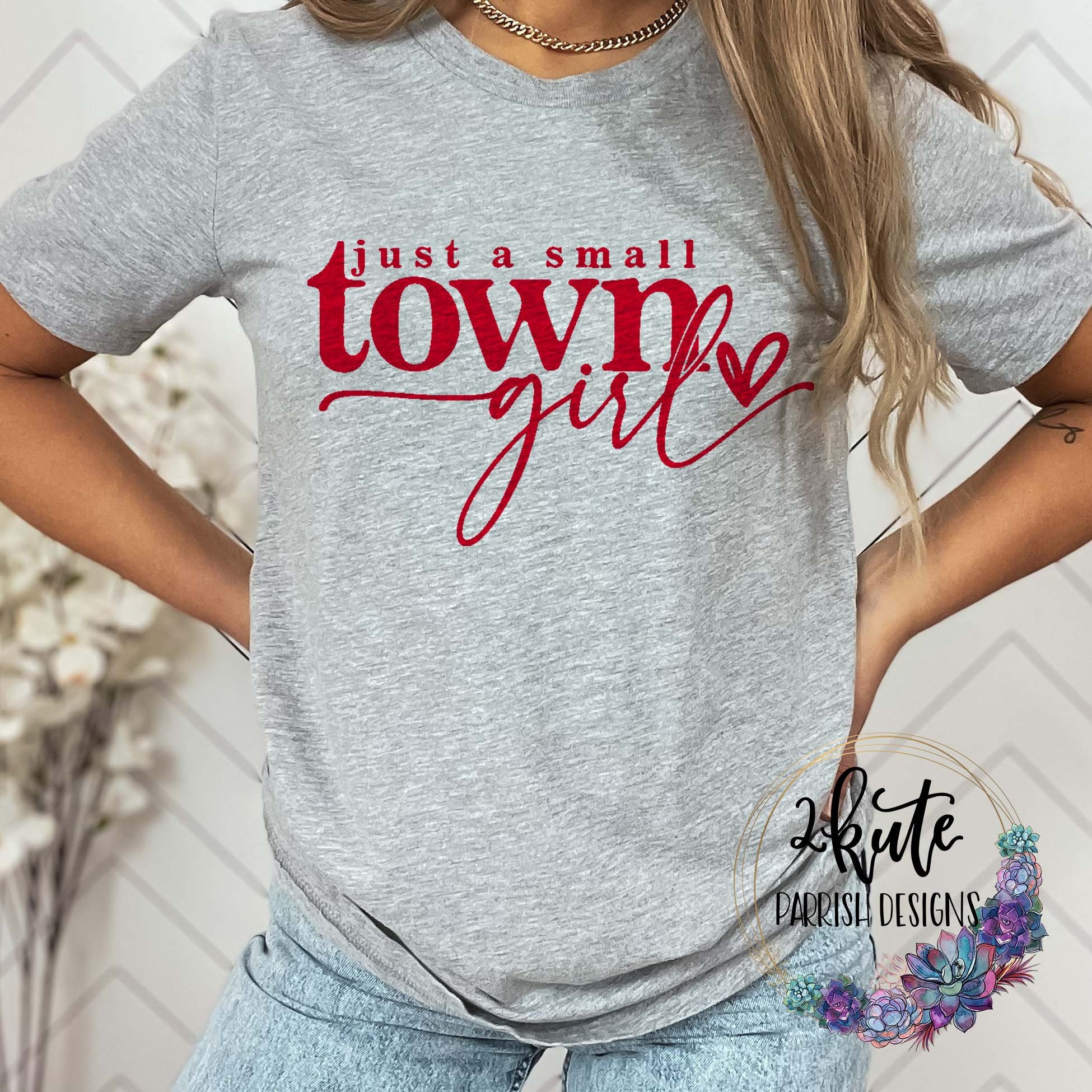Just A Small Town Girl T-Shirt Just A Small Town Girl T-Shirt