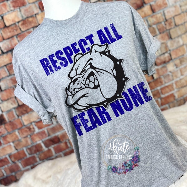 Respect all fear none, bulldogs spirit shirt, bulldog mascot shirt, go bulldogs shirts,spirit shirts, bulldog basketball, bulldogs football,
