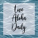 Live Aloha Daily