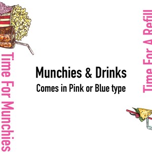 May include: An illustrated design featuring fast food and cocktails. Text includes "Munchies & Drinks," "Time For Munchies," and "Time For A Refill." The design is available in pink or blue.