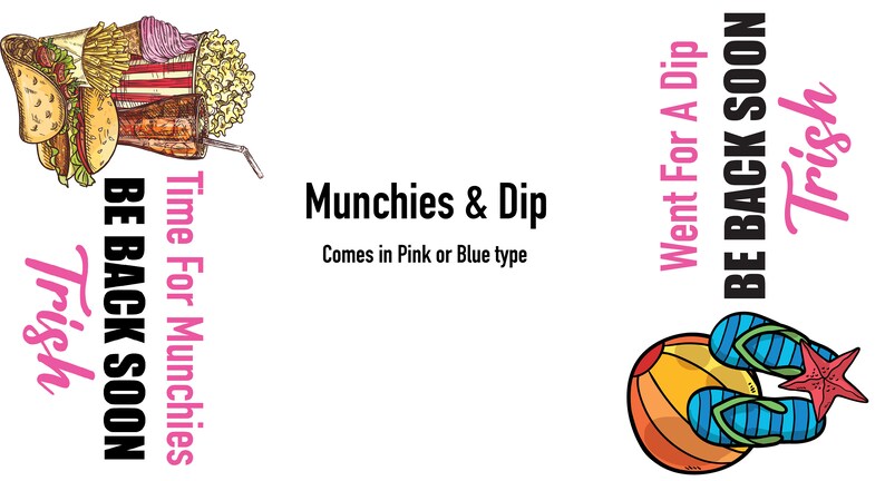 May include: A graphic design with the text "Munchies & Dip" and "Comes in Pink or Blue type". The image includes illustrations of tacos, fries, popcorn, a beach ball, flip-flops, and a starfish. The words "Trish", "BE BACK SOON", and "Time For Munchies" are also present.