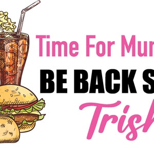 May include: A colorful illustration of various fast food items, including popcorn, a soda, ice cream, french fries, a burger, and a taco. The text "Time For Munchies" and the name "Trish" are in pink.