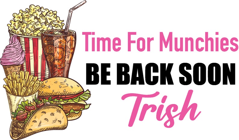 May include: A colorful illustration of various fast food items, including popcorn, a soda, ice cream, french fries, a burger, and a taco. The text "Time For Munchies" and the name "Trish" are in pink.