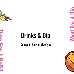 May include: A white background with the text "Drinks & Dip" and "Comes in Pink or Blue type". The image includes illustrations of cocktails, a beach ball, flip-flops, and a starfish. Text includes "Time For A Refill" and "Be Back Soon".