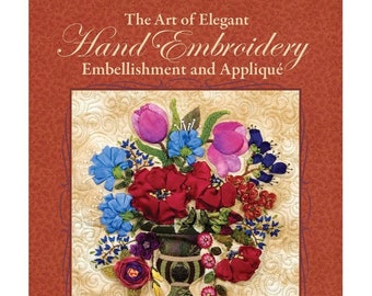 The Art of Elegant Hand Embroidery Book, Embellishment and Applique, Janice Vaine, 124 Printable Patterns, Needlework, Embroidery Stitches