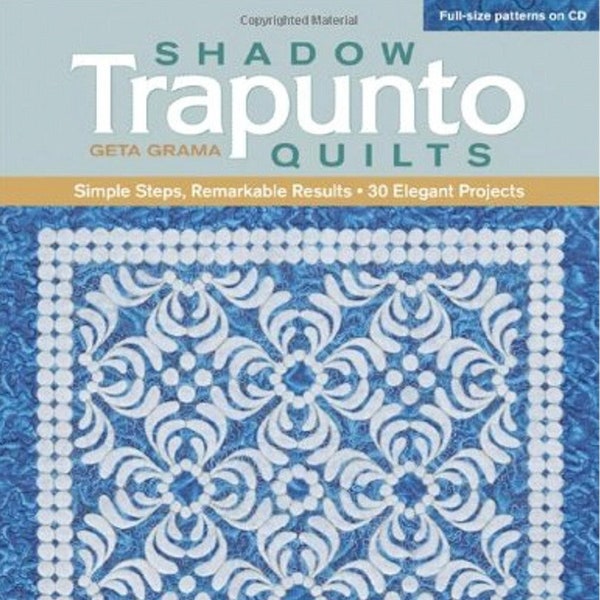 Shadow Trapunto Quilts Book, Simple Steps, Remarkable Results, 30 Elegant Projects, Broché, 16 mars 2012 par Geta Grama, Quilt Book