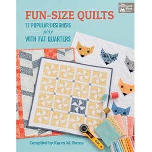 Fun-Size Quilts Book, 17 Popular Designers Play with Fat Quarters, That Patchwork Place, Paperback, Quilting Book, Sewing Craft Book