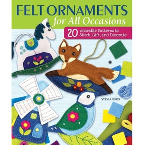 May include: A book cover featuring felt ornaments for all occasions. The cover shows a variety of colorful felt ornaments, including a rocking horse, a fox, a windmill, and a bird. The title of the book is "Felt Ornaments for All Occasions" and the subtitle is "20 Adorable Patterns to Stitch, Gift, and Decorate".