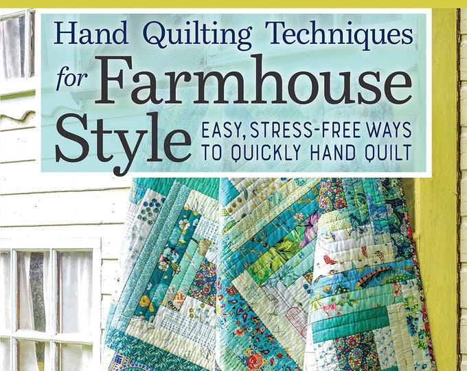 Hand Quilting Techniques for Farmhouse Style Book, Easy, Stressfree