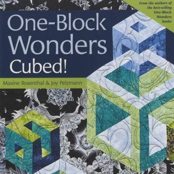 One Block Wonders Cubed Book, 10 Fantastic Quilt Designs, Maxine Rosenthal and Joy Pelzmann, Quilting Book, Quilt Book, Sewing Craft Book