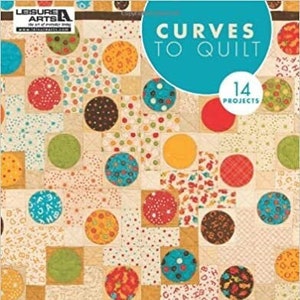 Curves to Quilt Paperback Book, 14 Quilting Projects include Applique, Patchwork and Paper Piecing, Quilt Book, Sewing Book, Craft Book
