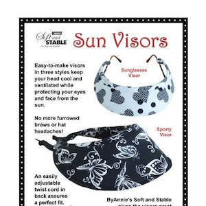May include: Three different styles of sun visors with black and white patterns. The visors are called Sunglasses Visor, Sporty Visor, and Wide-Brimmed Visor. The text "ByAnnie's Soft and Stable gives the visors great body and stability while ensuring that they will be comfy, light, and easily washable for long-lasting wear." is printed below the visors.