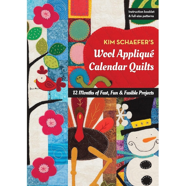 Kim Schaefer's Wool Appliqué Calendar Quilts Book,  Twelve Wool Appliqué Wall Quilt Patterns, Quilting Book, Quilt Book, Sewing Craft Book