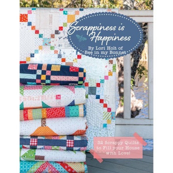 Scrappiness is Happiness Quilt Book, Lori Holt von Bee in My Bonnet, It's Sew Emma, 32 Scrappy Quilts to Fill your House with Love Craft Book