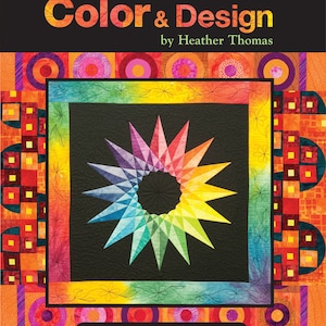 Op de afbeelding: Boekomslag voor "A Fiber Artist's Guide to Color & Design" van Heather Thomas. Het ontwerp bevat een centraal quiltpatroon met een regenboogster op een zwarte achtergrond, omgeven door kleurrijke geometrische patronen. De tekst "The basics & beyond" staat onderaan.