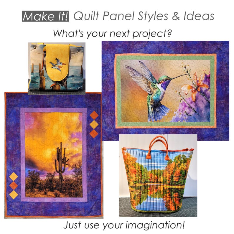 Puede incluir: Imagen que presenta varios estilos e ideas de paneles de edred&oacute;n. Incluye un bolso tote con un dise&ntilde;o de paisaje, un edred&oacute;n con un colibr&iacute; y un edred&oacute;n con una escena del desierto. El texto dice: "Make It! Quilt Panel Styles & Ideas" y "Just use your imagination!"