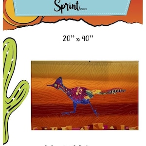 May include: A colorful quilt design featuring a roadrunner running across a sunset background. The quilt is titled "Sprint" and measures 20 inches by 40 inches. The quilt is by Arlene Walsh Designs, Green Valley AZ.