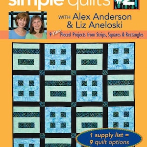 May include: A book cover titled Super Simple Quilts #2 with Alex Anderson & Liz Aneloski. The cover features a quilt with a grid pattern of light blue, teal, and black fabric blocks, and text stating 9 New Pieced Projects and 1 supply list = 9 quilt options.