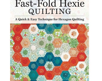 Fast-Fold Hexie Quilting Book, A Quick & Easy Technique for Hexagon Quilting, Landauer, 20 Projects to Create Hexies in Half the Time