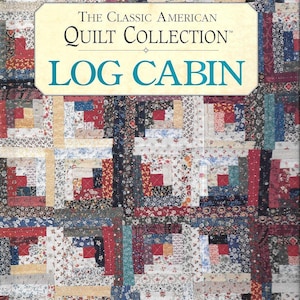 May include: A book titled The Classic American Quilt Collection Log Cabin with a cover featuring a patchwork quilt pattern made of various floral and geometric fabric squares in shades of red, blue, white, and yellow. The text A Rodale Quilt Book is visible at the bottom.